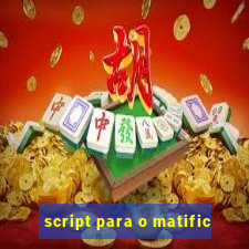 script para o matific